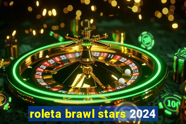 roleta brawl stars 2024